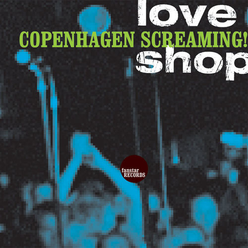 Love Shop - 2004 Copenhagen Screaming!